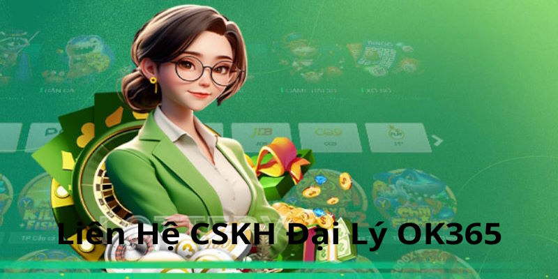 Hệ Thống CSKH Đại Lý OK365 – Hỗ Trợ Nhanh Gọn, Chính Xác