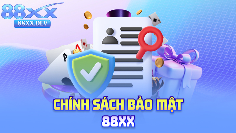 Hệ thống chính sách bảo mật tại 88XX